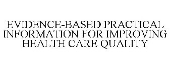 EVIDENCE-BASED PRACTICAL INFORMATION FOR IMPROVING HEALTH CARE QUALITY