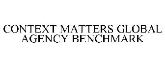 CONTEXT MATTERS GLOBAL AGENCY BENCHMARK