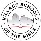 VILLAGE SCHOOLS · OF THE BIBLE