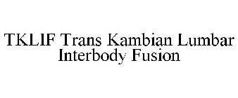 TKLIF TRANS KAMBIAN LUMBAR INTERBODY FUSION