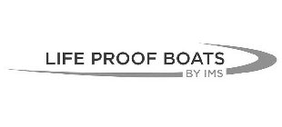 LIFE PROOF BOATS BY IMS
