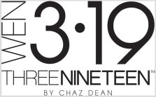 WEN 3·19 THREENINETEEN BY CHAZ DEAN