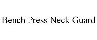 BENCH PRESS NECK GUARD