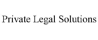 PRIVATE LEGAL SOLUTIONS