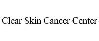 CLEAR SKIN CANCER CENTER