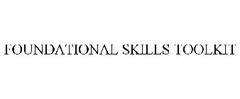 FOUNDATIONAL SKILLS TOOLKIT