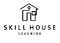 SKILL HOUSE LEARNING