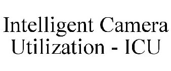 INTELLIGENT CAMERA UTILIZATION - ICU