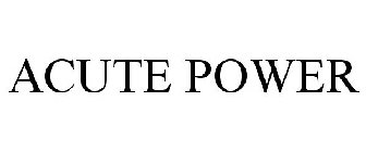 ACUTE POWER
