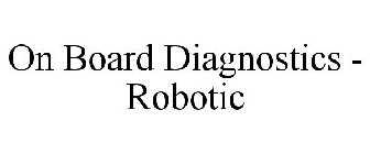 ON BOARD DIAGNOSTICS - ROBOTIC