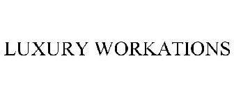 LUXURY WORKATIONS