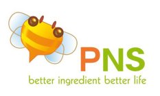 PNS BETTER INGREDIENT BETTER LIFE