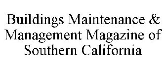BUILDINGS MAINTENANCE & MANAGEMENT MAGAZINE OF SOUTHERN CALIFORNIA