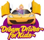 DREAM DRIVES FOR KIDS