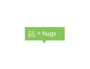 + HUGS
