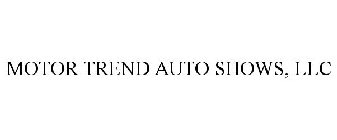 MOTOR TREND AUTO SHOWS, LLC