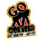 GO GORILLA GET HEALTHY - GET FIT