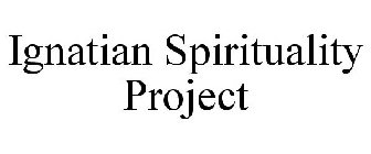 IGNATIAN SPIRITUALITY PROJECT