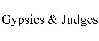 GYPSIES & JUDGES
