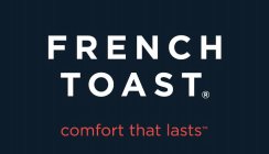 FRENCH TOAST COMFORT THAT LASTS