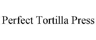 PERFECT TORTILLA PRESS