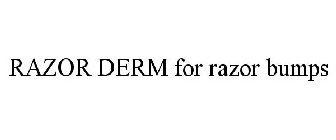 RAZOR DERM FOR RAZOR BUMPS