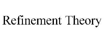 REFINEMENT THEORY
