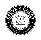 STEYK CHEEZ · THE PERFECT COMBINATION ·