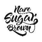 NARE SUGAR BROWN