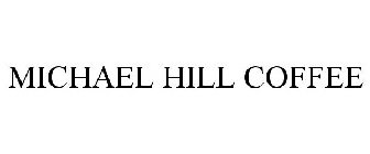 MICHAEL HILL COFFEE