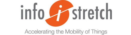 INFOSTRETCH  ACCELERATING THE MOBILITY OF THINGS