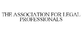 THE ASSOCIATION FOR LEGAL PROFESSIONALS