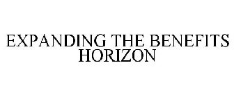 EXPANDING THE BENEFITS HORIZON