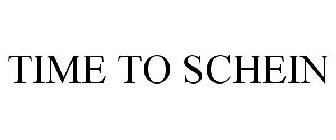 TIME TO SCHEIN