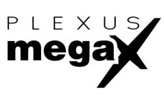 PLEXUS MEGAX