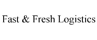 FAST & FRESH LOGISTICS