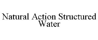 NATURAL ACTION STRUCTURED WATER