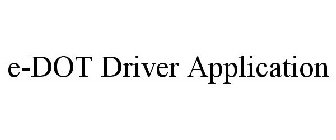 E-DOT DRIVER APPLICATION