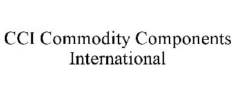 CCI COMMODITY COMPONENTS INTERNATIONAL