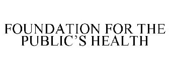 FOUNDATION FOR THE PUBLIC'S HEALTH