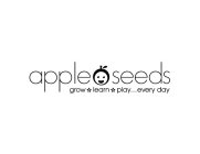 APPLE SEEDS GROW LEARN PLAY...EVERY DAY