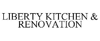 LIBERTY KITCHEN & RENOVATION