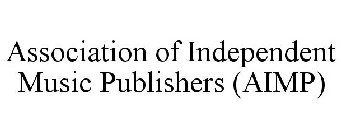 AIMP ASSOCIATION OF INDEPENDENT MUSIC PUBLISHERS