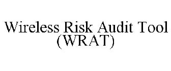 WIRELESS RISK AUDIT TOOL (WRAT)