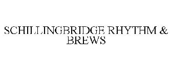 SCHILLINGBRIDGE RHYTHM & BREWS
