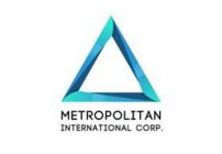 METROPOLITAN INTERNATIONAL CORP.