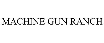 MACHINE GUN RANCH