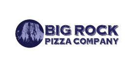 BIG ROCK PIZZA COMPANY