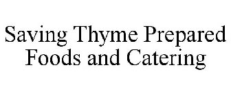 SAVING THYME PREPARED FOODS AND CATERING