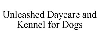 UNLEASHED DAYCARE AND KENNEL FOR DOGS